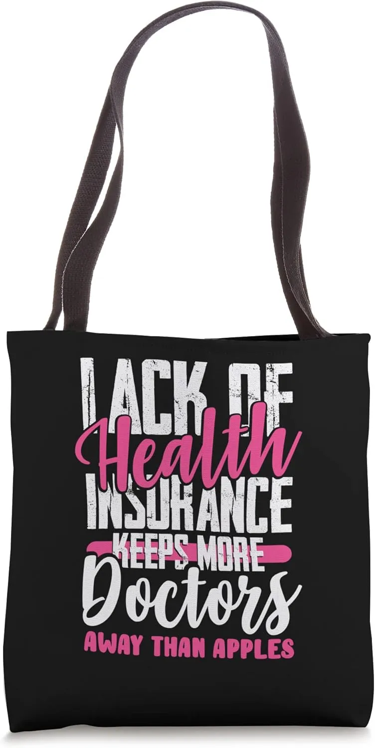 Lack of Health Insurance Keeps Doctors Away Healthcare Tote Bag