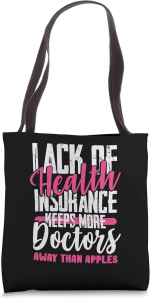 Lack of Health Insurance Keeps Doctors Away Healthcare Tote Bag